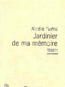 Jardinier De Ma Mémoire - Poèmes, Anthologie Auteur : Nadia Tuéni