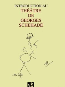 Introduction au théâtre de Georges Schehade (Schehadé - Schehadeh)
