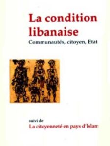 La condition libanaise: Communautés, Etat...suivi de La Citoyenneté en Pays d'Islam - Nawaf Salam