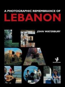 A Photographical Remembrance of Lebanon - John Waterbury