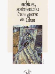 Nadia Tueni: Archives sentimentales d'une guerre au Liban