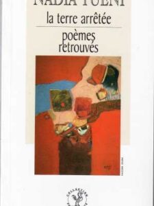 Nadia Tuéni: La terre arrêtée, poèmes retrouvés