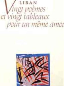 Liban: Vingt poèmes et vingt tableaux pour un même amour