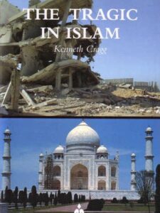 The Tragic in Islam - Kenneth Cragg