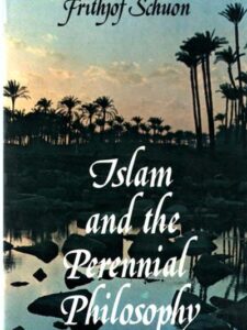Islam and the Perennial Philosophy - Frithjof Schuon