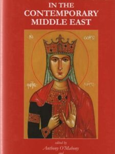 The Catholic Church in the Contemporary Middle East - By Anthony O’Mahony and John Flannery