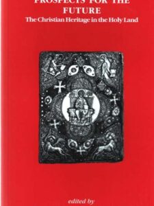 Patterns of the Past, Prospects for the Future: The Christmas Heritage in the Holy Land - Thomas Hummel, Kevork Hintlian and Ulf Carmesund