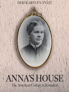 Anna’s House: The American Colony in Jerusalem - Odd Karsten Tveit