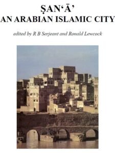San'a' an Arabian Islamic City - R B Serjeant and Ronald Lewcock