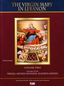 The Virgin Mary in Lebanon  -  Volume II - Districts of Tripoli, Menieh, Dounnieh, Zgharta-Zawyeh (Bilingual: English - Arabic)
