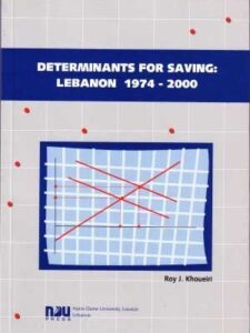 Determinants for Saving in Lebanon, 1974 - 2000 - by Roy J. Khoueri