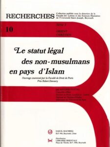 Le statut légal des non-musulmans en pays d'Islam (Ouvrage couronné par la Faculté de Droit de Paris, Prix Robert Dennery) - Antoine Fattal