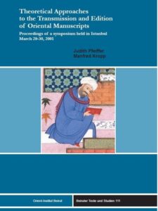 Theoretical Approaches to the Transmission and Edition of Oriental Manuscripts: Proceedings of a symposium held in Istanbul March 28-30, 2001 ... (English, French and German Edition)