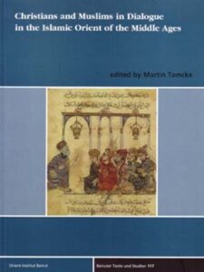 Christian and Muslims in Dialogue in the Islamic Orient of the middle ages