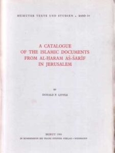 A Catalogue of the Islamic Documents From Al-Haram As-Sarif in Jerusalem