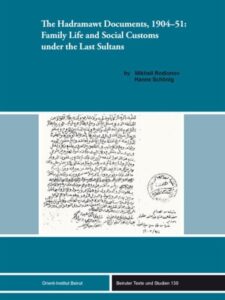 The Hadramawt Documents, 1904-51: Family Life and Social Customs under the Last Sultans