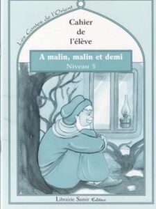 Les contes de l'Orient: Au malin, malin et demi  - Niveau 3 - Le livre + le cahier de l'élève + Le livre du maitre
