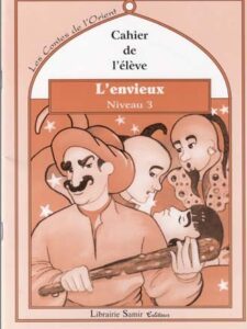 Les contes de l'Orient: L'envieux - Niveau 3 - Le livre + le cahier de l'élève + Le livre du maitre