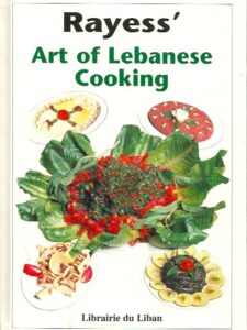 Art of Lebanese Cooking (By Famed Chef George Rayess of the Bristol Hotel of the 1960s)
