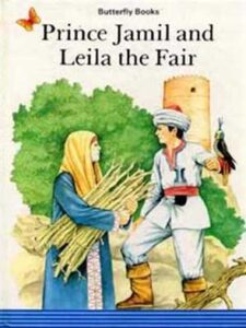 Prince Jamil and Leila the Fair - An Arabian Story Suitable for Children Aged 9 - 12