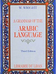 A Grammar of the Arabic Language - By W. Wright ( Hardcover - Imported)