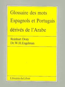 A Glossary of Spanish and Portuguese Words Derived from Arabic