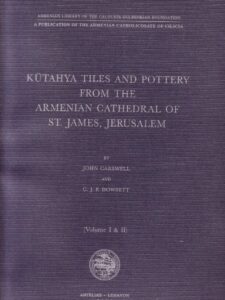 KUTAHYA TILES AND POTTERY FROM THE ARMENIAN CATHEDRAL OF ST. JAMES, JERUSALEM (Volume I & II) - Paperback