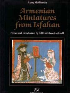 Armenian Miniatures From Isfahan - Sirapie Der Nercessian an dArpag Mekhitarian