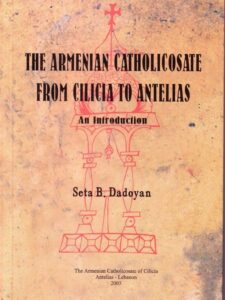 The Armenian Catholicosate from Cicilia to Antelias: An Introduction - Seta B. Dadoyan