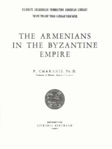 The Armenians in the Byzantine Empire by P. Charanis