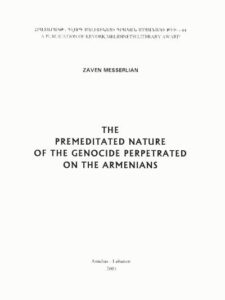 The Premeditated Nature of the Genocide Perpetrated on the Armenians by Zaven Messerlian