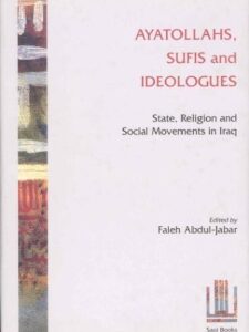 Ayatollahs, Sufis and Ideologies: State, Religion and Social Movements in Iraq