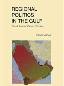 Regional Politics in the Gulf : Saudi Arabia, Oman, Yemen