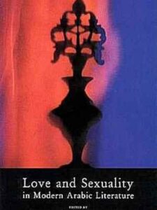 Love and Sexuality in Modern Arabic Literature