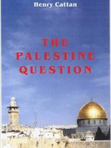 The Palestinian Question - by Henry Cattan (Hardcover)