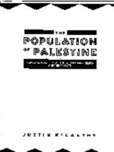 The Population of Palestine: Population History and Statistics of the Late Ottoman Period and the Madate - Justin McCarthy