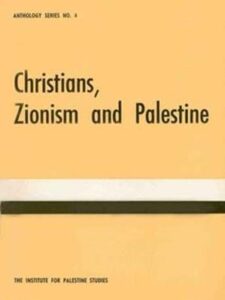 Christians, Zionism and Palestine: a Selection of Articles and Statements on the Religious and Political Aspects of the Palestine Problem