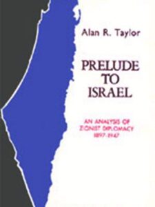 Prelude to Israel: An Analysis of Zionist Diplomacy, 1897-1947