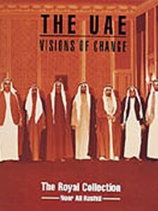 The UAE - Visions of Change (Covering the entire UAE, it comprises a remarkable gallery of historical black-and- white, sepia and colour pictures)