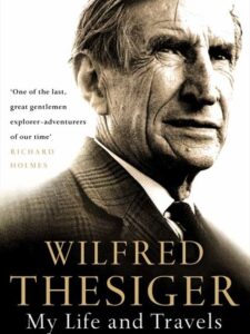 Wilfred Thesiger: My Life and Travels