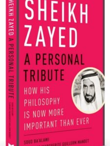 Sheikh Zayed: A Personal Tribute—How His Philosophy is Now More Important Than Ever - Soud Ba'alawi, Florence Marguerite and Guillerm Mandet