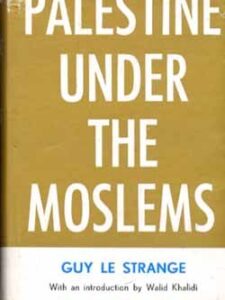 Palestine Under The Moslems: A Description of Syria And The Holy Land From A. D. 650 To 1500